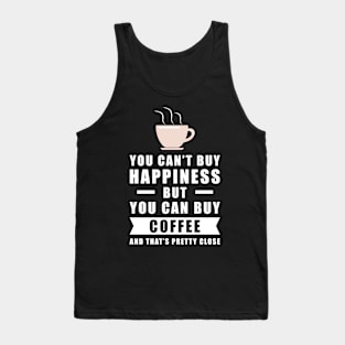 You can't buy happiness but you can buy Coffee Tank Top